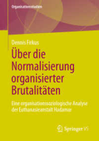 Über die Normalisierung organisierter Brutalitäten : Eine organisationssoziologische Analyse der Euthanasieanstalt Hadamar (Organisationsstudien) （1. Aufl. 2021. 2021. ix, 144 S. IX, 144 S. 1 Abb. 210 mm）