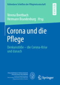 Corona und die Pflege : Denkanstöße - die Corona-Krise und danach (Vallendarer Schriften der Pflegewissenschaft 10) （1. Aufl. 2022. 2022. xvii, 314 S. XVII, 314 S. 1 Abb. 210 mm）