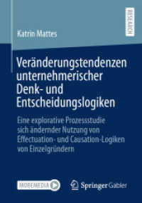 Veränderungstendenzen unternehmerischer Denk- und Entscheidungslogiken : Eine explorative Prozessstudie sich ändernder Nutzung von Effectuation- und Causation-Logiken von Einzelgründern