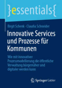 Innovative Services und Prozesse für Kommunen : Wie mit innovativer Prozessmodellierung die öffentliche Verwaltung bürgernäher und digitaler werden kann (essentials)
