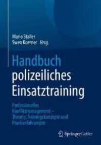Handbuch polizeiliches Einsatztraining : Professionelles Konfliktmanagement - Theorie, Trainingskonzepte und Praxiserfahrungen