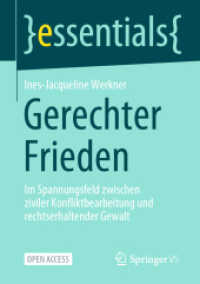 Gerechter Frieden : Im Spannungsfeld zwischen ziviler Konfliktbearbeitung und rechtserhaltender Gewalt (Essentials) （1. Aufl. 2021. 2021. vii, 35 S. VII, 35 S. 210 mm）