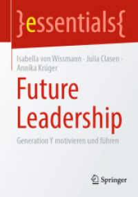 Future Leadership : Generation Y motivieren und führen (Essentials) （1. Aufl. 2021. 2021. viii, 50 S. VIII, 50 S. 3 Abb. 210 mm）