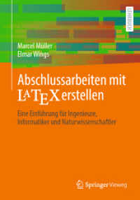Abschlussarbeiten mit LaTeX erstellen : Eine Einführung für Ingenieure, Informatiker und Naturwissenschaftler （1. Aufl. 2022. 2022. xii, 264 S. XII, 264 S. 127 Abb., 31 Abb. in Farb）