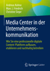 Media Center in der Unternehmenskommunikation : Wie Sie eine professionelle digitale Content-Plattform aufbauen, etablieren und nachhaltig betreiben