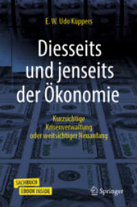 Diesseits und jenseits der Ökonomie, m. 1 Buch, m. 1 E-Book : Kurzsichtige Krisenverwaltung oder weitsichtiger Neuanfang （2022. xviii, 253 S. XVIII, 253 S. 37 Abb., 31 Abb. in Farbe. Book + eB）