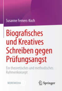 Biografisches und Kreatives Schreiben gegen Prüfungsangst : Ein theoretisches und methodisches Rahmenkonzept （1. Aufl. 2021. 2021. vi, 117 S. VI, 117 S. 5 Abb. Mit Online-Extras. 2）