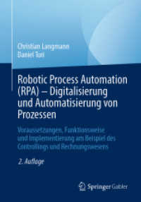 Robotic Process Automation (RPA) - Digitalisierung und Automatisierung von Prozessen : Voraussetzungen, Funktionsweise und Implementierung am Beispiel des Controllings und Rechnungswesens （2ND）