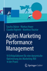 Agiles Marketing Performance Management : 10 Erfolgsfaktoren für eine dynamische Optimierung des Marketing-ROI in der Praxis