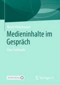Medieninhalte im Gespräch : Eine Feldstudie （1. Aufl. 2021. 2021. xxiv, 516 S. XXIV, 516 S. 45 Abb., 2 Abb. in Farb）