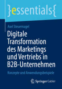 Digitale Transformation des Marketings und Vertriebs in B2B-Unternehmen : Konzepte und Anwendungsbeispiele (essentials)