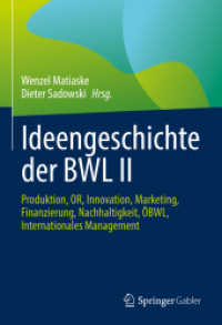 Ideengeschichte der BWL II : Produktion, OR, Innovation, Marketing, Finanzierung, Nachhaltigkeit, ÖBWL, Internationales Management （1. Aufl. 2022. 2022. ix, 597 S. IX, 597 S. 26 Abb. 240 mm）