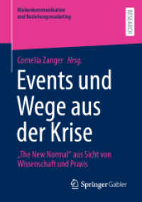 Events und Wege aus der Krise : "The New Normal" aus Sicht von Wissenschaft und Praxis (Markenkommunikation und Beziehungsmarketing) （1. Aufl. 2022. 2022. x, 255 S. X, 255 S. 45 Abb., 27 Abb. in Farbe. 21）