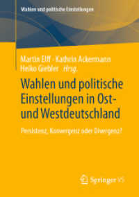 Wahlen und politische Einstellungen in Ost- und Westdeutschland : Persistenz, Konvergenz oder Divergenz? (Wahlen und politische Einstellungen) （1. Aufl. 2022. 2022. xvii, 338 S. XVII, 338 S. 53 Abb., 10 Abb. in Far）