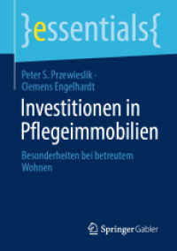 Investitionen in Pflegeimmobilien : Besonderheiten bei betreutem Wohnen (Essentials) （1. Aufl. 2021. 2021. ix, 41 S. IX, 41 S. 4 Abb. 210 mm）