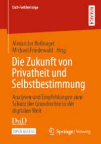 Die Zukunft von Privatheit und Selbstbestimmung : Analysen und Empfehlungen zum Schutz der Grundrechte in der digitalen Welt (DuD-Fachbeiträge) （1. Aufl. 2022. 2022. xxix, 304 S. XXIX, 304 S. 26 Abb., 17 Abb. in Far）