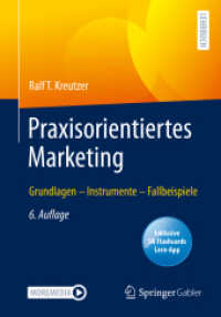 Praxisorientiertes Marketing, m. 1 Buch, m. 1 E-Book : Grundlagen - Instrumente - Fallbeispiele （6. Aufl. 2022. xxxv, 629 S. XXXV, 629 S. 216 Abb., 196 Abb. in Farbe.）