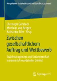 Zwischen gesellschaftlichem Auftrag und Wettbewerb : Sozialmanagement und Sozialwirtschaft in einem sich wandelnden Umfeld (Perspektiven Sozialwirtschaft und Sozialmanagement) （1. Aufl. 2022. 2022. xviii, 529 S. XVIII, 529 S. 57 Abb. 210 mm）