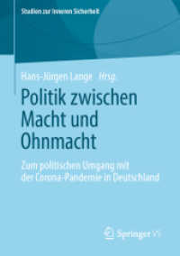 Politik zwischen Macht und Ohnmacht : Zum politischen Umgang mit der Corona-Pandemie in Deutschland (Studien zur Inneren Sicherheit) （1. Aufl. 2022. 2022. xiii, 577 S. XIII, 577 S. 10 Abb., 4 Abb. in Farb）