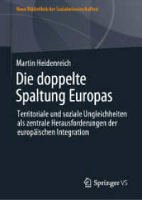 Die doppelte Spaltung Europas : Territoriale und soziale Ungleichheiten als zentrale Herausforderungen der europäischen Integration (Neue Bibliothek der Sozialwissenschaften) （1. Aufl. 2022. 2022. xix, 437 S. XIX, 437 S. 54 Abb., 10 Abb. in Farbe）