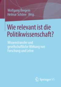 Wie relevant ist die Politikwissenschaft? : Wissenstransfer und gesellschaftliche Wirkung von Forschung und Lehre （1. Aufl. 2022. 2022. xxi, 349 S. XXI, 349 S. 9 Abb. 210 mm）