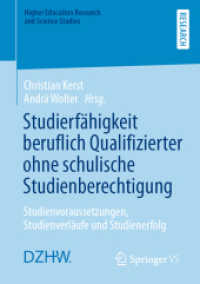 Studierfähigkeit beruflich Qualifizierter ohne schulische Studienberechtigung : Studienvoraussetzungen, Studienverläufe und Studienerfolg (Higher Education Research and Science Studies) （1. Aufl. 2022. 2022. xiv, 310 S. XIV, 310 S. 25 Abb. 210 mm）