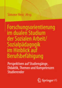 Forschungsorientierung im dualen Studium der Sozialen Arbeit/Sozialpädagogik im Hinblick auf Berufsbefähigung : Perspektiven auf Studiengänge, Didaktik, Themen und Kompetenzen Studierender （1. Aufl. 2022. 2022. xiii, 319 S. XIII, 319 S. 25 Abb., 15 Abb. in Far）
