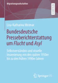 Bundesdeutsche Presseberichterstattung um Flucht und Asyl : Selbstverständnis und visuelle Inszenierung von den späten 1950er bis zu den frühen 1990er Jahren (Migrationsgesellschaften)