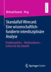 Skandalfall Wirecard: Eine wissenschaftlich-fundierte interdisziplinäre Analyse : Problemaufriss - Rechtsrahmen - Lehren für die Zukunft （1. Aufl. 2022. 2022. x, 471 S. X, 471 S. 61 Abb., 17 Abb. in Farbe. 21）