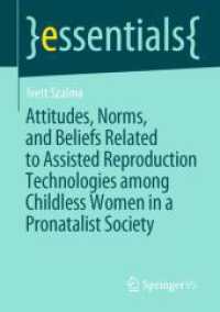 Attitudes, Norms, and Beliefs Related to Assisted Reproduction Technologies among Childless Women in a Pronatalist Socie (Essentials) （1st ed. 2021. 2021. x, 44 S. X, 44 p. 210 mm）
