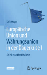 Europäische Union und Währungsunion in der Dauerkrise I : Eine Bestandsaufnahme （2. Aufl. 2022. xxvii, 315 S. XXVII, 315 S. 19 Abb., 13 Abb. in Farbe.）