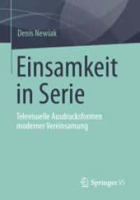 Einsamkeit in Serie : Televisuelle Ausdrucksformen moderner Vereinsamung （1. Aufl. 2022. 2022. lviii, 335 S. LVIII, 335 S. 106 Abb., 90 Abb. in）