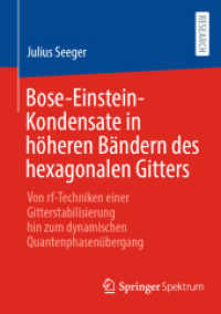 Bose-Einstein-Kondensate in höheren Bändern des hexagonalen Gitters : Von rf-Techniken einer Gitterstabilisierung hin zum dynamischen Quantenphasenübergang （1. Aufl. 2022. 2022. xxix, 507 S. XXIX, 507 S. 102 Abb., 77 Abb. in Fa）