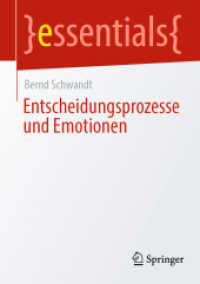 Entscheidungsprozesse und Emotionen (Essentials) （1. Aufl. 2021. 2021. xi, 46 S. XI, 46 S. 5 Abb. 210 mm）