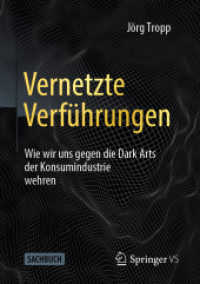 Vernetzte Verführungen : Wie wir uns gegen die Dark Arts der Konsumindustrie wehren （1. Aufl. 2021. 2022. x, 195 S. X, 195 S. 37 Abb., 25 Abb. in Farbe. 21）