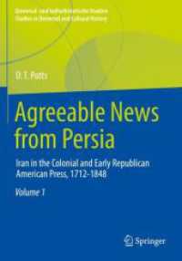 Agreeable News from Persia, 3 Teile : Iran in the Colonial and Early Republican American Press, 1712-1848 (Universal- und kulturhistorische Studien. Studies in Universal and Cultural History) （2023. lxvi, 2023 S. LXVI, 2023 p. 30 illus., 26 illus. in color. In 3）