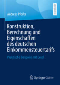 Konstruktion, Berechnung und Eigenschaften des deutschen Einkommensteuertarifs : Praktische Beispiele mit Excel （1. Aufl. 2022. 2022. xi, 88 S. XI, 88 S. 16 Abb. 210 mm）