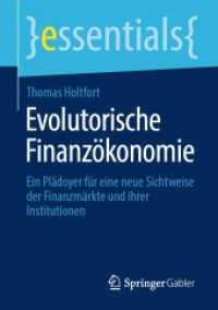 Evolutorische Finanzökonomie : Ein Plädoyer für eine neue Sichtweise der Finanzmärkte und ihrer Institutionen (Essentials) （1. Aufl. 2021. 2021. xv, 43 S. XV, 43 S. 2 Abb. 210 mm）