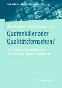 Quotenkiller oder Qualitätsfernsehen? : TV-Serien aus französisch- und spanischsprachigen Kulturräumen (Serienräume - global, lokal, glokal) （1. Aufl. 2022. 2022. vi, 357 S. VI, 357 S. 62 Abb., 59 Abb. in Farbe.）