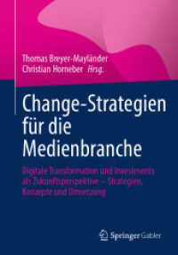 Change-Strategien für die Medienbranche : Digitale Transformation und Investments als Zukunftsperspektive - Strategien, Konzepte und Umsetzung （1. Aufl. 2022. 2022. xii, 322 S. XII, 322 S. 50 Abb. 240 mm）