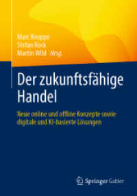 Der zukunftsfähige Handel : Neue online und offline Konzepte sowie digitale und KI-basierte Lösungen （2022. x, 479 S. X, 479 S. 130 Abb., 13 Abb. in Farbe. 240 mm）