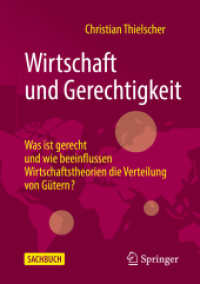 Wirtschaft und Gerechtigkeit : Was ist gerecht und wie beeinflussen Wirtschaftstheorien die Verteilung von Gütern? （1. Aufl. 2022. 2022. ix, 268 S. IX, 268 S. 16 Abb. 210 mm）
