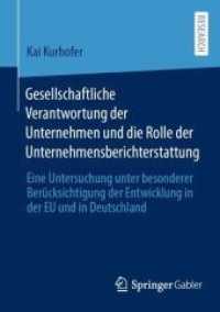 Gesellschaftliche Verantwortung der Unternehmen und die Rolle der Unternehmensberichterstattung : Eine Untersuchung unter besonderer Ber&uuml;cksichtigung der Entwicklung in der EU und in Deutschland （1. Aufl. 2022. 2022. xxv, 351 S. XXV, 351 S. 18 Abb. 210 mm）