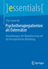 Psychotherapiepatienten als Datensätze : Auswirkungen der Digitalisierung auf die therapeutische Beziehung (Essentials) （1. Aufl. 2022. 2022. vii, 49 S. VII, 49 S. 210 mm）