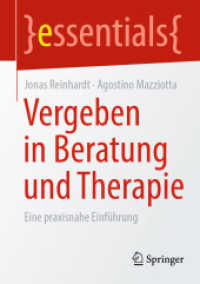 Vergeben in Beratung und Therapie : Eine praxisnahe Einführung (Essentials) （1. Aufl. 2021. 2022. vii, 46 S. VII, 46 S. 1 Abb. 210 mm）