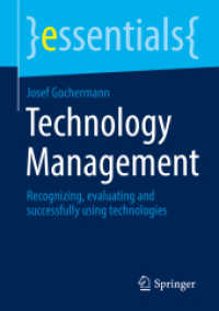 Technology Management : Recognizing, evaluating and successfully using technologies (Essentials) （1st ed. 2022. 2022. x, 54 S. X, 54 p. 1 illus. 210 mm）