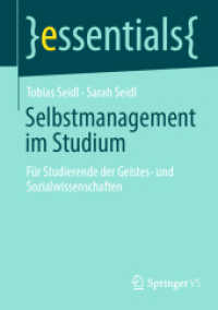 Selbstmanagement im Studium : Für Studierende der Geistes- und Sozialwissenschaften (Essentials) （1. Aufl. 2022. 2022. xi, 45 S. XI, 45 S. 8 Abb. 210 mm）