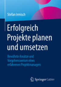 Erfolgreich Projekte planen und umsetzen : Bewährte Ansätze und Vorgehensweisen eines erfahrenen Projektmanagers （1. Aufl. 2022. 2022. x, 223 S. X, 223 S. 60 Abb. 210 mm）
