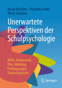 Unerwartete Perspektiven der Schulpsychologie : ADHS, Kindeswohl, Wut, Mobbing, Prüfungsangst, Schulschwänzen （1. Aufl. 2022. 2022. xiii, 265 S. XIII, 265 S. 46 Abb., 43 Abb. in Far）