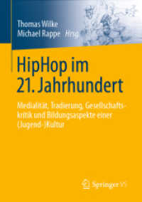 HipHop im 21. Jahrhundert : Medialität, Tradierung, Gesellschaftskritik und Bildungsaspekte einer (Jugend-)Kultur （1. Aufl. 2022. 2022. vii, 543 S. VII, 543 S. 71 Abb., 65 Abb. in Farbe）